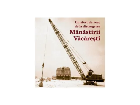 Sesiune ştiinţifică despre Mănăstirea Văcăreşti