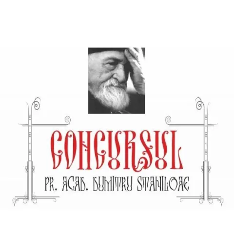 Concurs naţional dedicat Părintelui Stăniloae