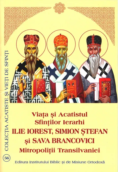 Viața și Acatistul Sfinților Ierarhi Ilie Iorest, Simion Ștefan și Sava Brancovici - Mitropoliții Transilvaniei