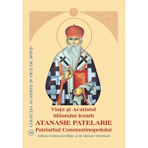 Viaţa şi Acatistul Sfântului Ierarh Atanasie Patelarie, Patriarhul Constantinopolului
