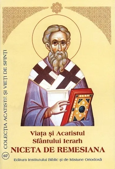 Viața și Acatistul Sfântului Niceta de Remesiana