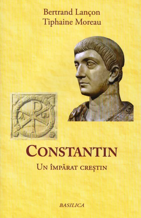 ”Constantin – Un împărat creştin”