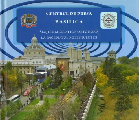 Centrul de Presă Basilica. Slujire mediatică ortodoxă la începutul mileniului III