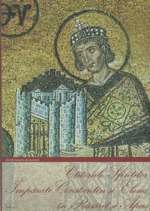 Ctitoriile Sfinţilor Împăraţi Constantin şi Elena în Răsărit şi Apus