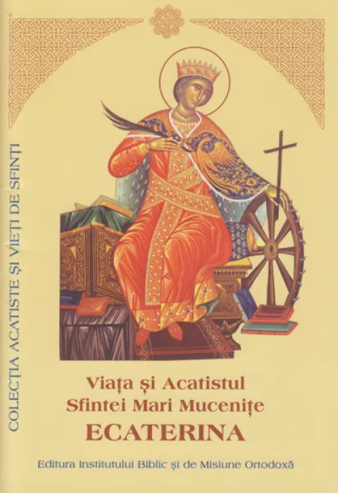 Viața și Acatistul Sfintei Ecaterina
