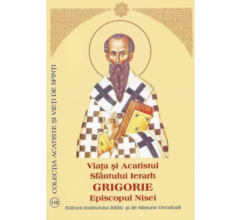 Viața și Acatistul Sfântului Ierarh Grigorie, Episcopul Nisei