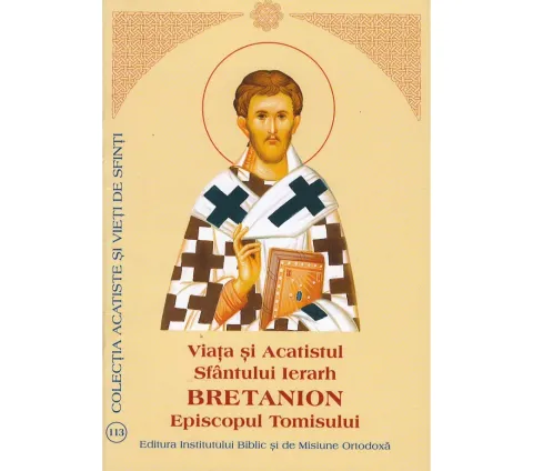 Viaţa şi Acatistul Sfântului Ierarh Bretanion, Episcopul Tomisului
