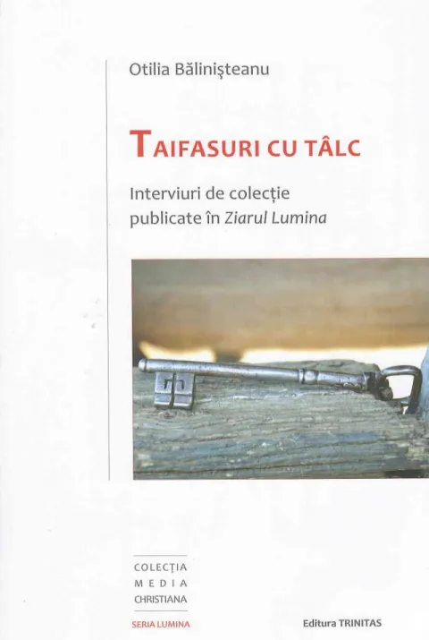 Taifasuri cu Tâlc – Interviuri de colecţie publicate în Ziarul Lumina Taifasuri cu Tâlc – Interviuri de colecţie publicate în Ziarul Lumina