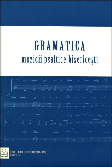 Nouă ediție a Gramaticii muzicii psaltice