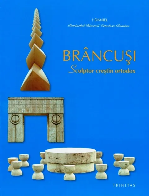 ”Brâncuși. Sculptor creștin ortodox” ”Brâncuși. Sculptor creștin ortodox”