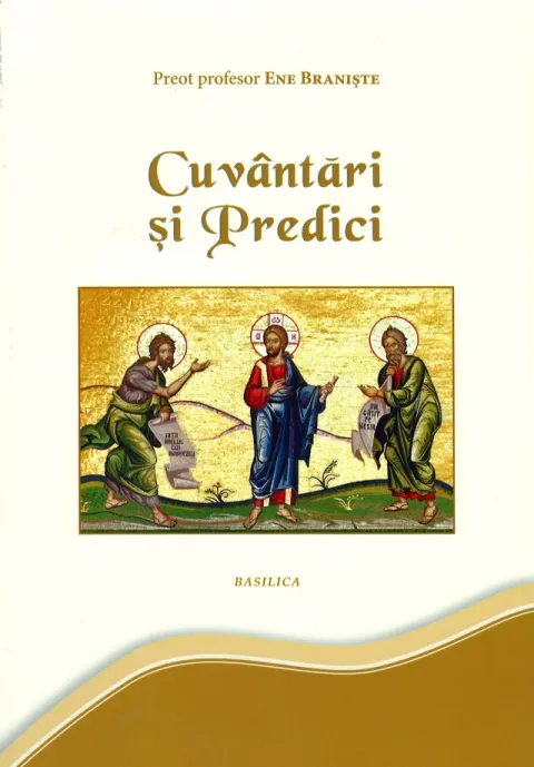 Cuvântări și Predici ale Părintelui Ene Braniște