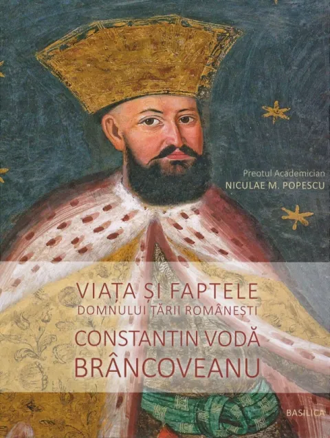 Viaţa şi faptele Domnului Ţării Româneşti Constantin Vodă Brâncoveanu