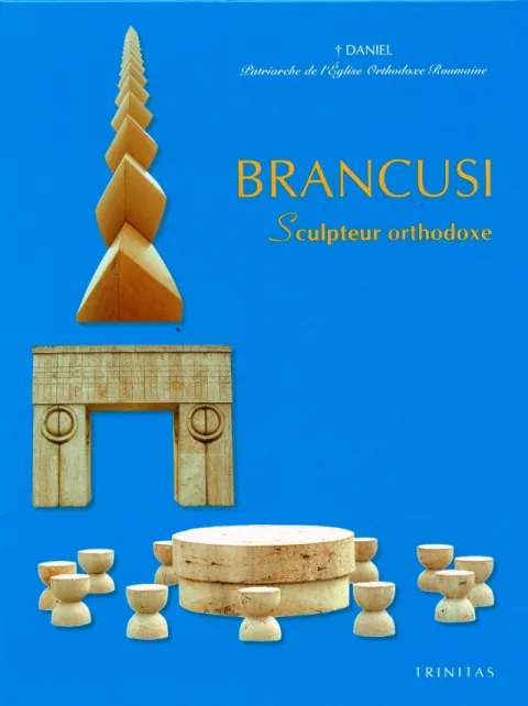 Brâncuşi. Sculptor creştin ortodox Brâncuşi. Sculptor creştin ortodox