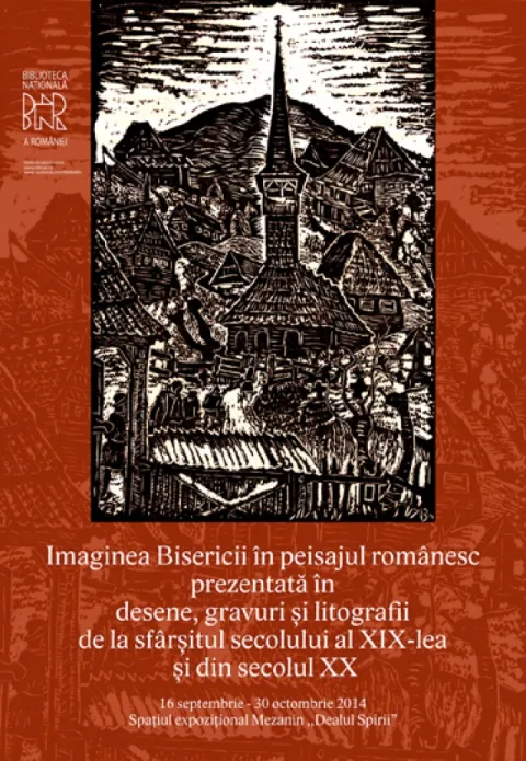 „Imaginea Bisericii în peisajul românesc în desene, gravuri şi litografii", la Biblioteca Naţională a României