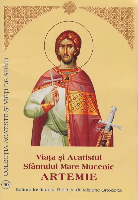 Viața și Acatistul Sfântului Mare Mucenic ARTEMIE