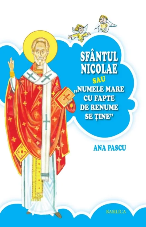 Sfântul Nicolae sau „Numele mare cu fapte de renume se ţine”