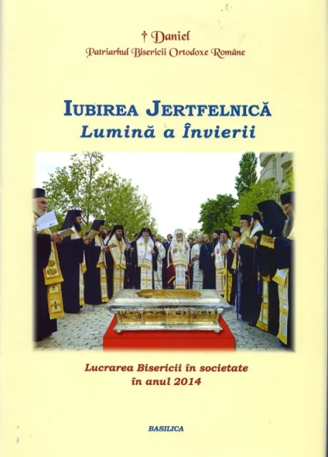 Iubirea Jertfelnică – lumină a Învierii. Lucrarea Bisericii în societate în anul 2014
