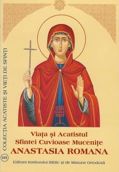Viața și Acatistul Sfintei Cuvioase Mucenițe Anastasia Romana