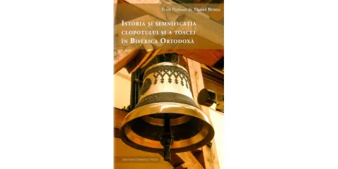 „Istoria și semnificația clopotului și a toacei în Biserica Ortodoxă”
