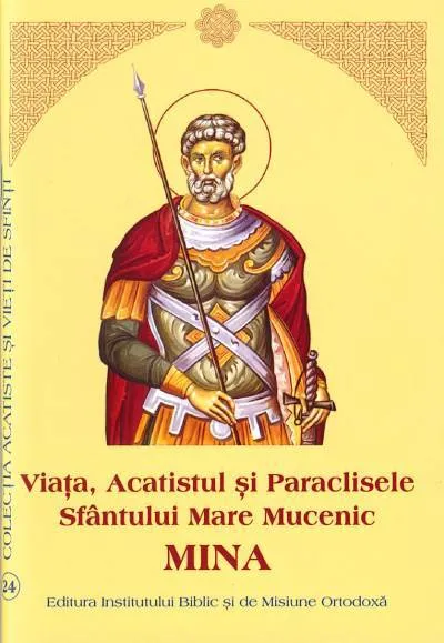 Viața, Acatistul și Paraclisele Sfântului Mare Mucenic Mina