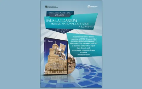 Eveniment la Muzeul de Istorie din Bucureşti: Lansarea DVD-ului „Salvatorul bisericilor condamnate”