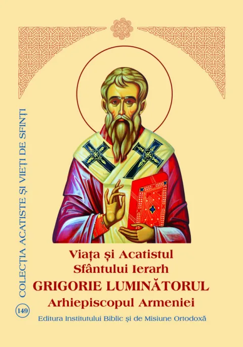 Viața și Acatistul Sfântului Ierarh Grigorie Luminătorul, Arhiepiscopul Armeniei