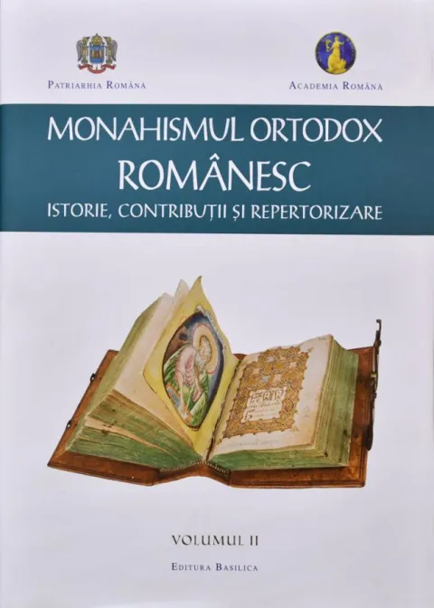 Monahismul Ortodox Românesc. Istorie, contribuții și repertorizare, volumul al II-lea