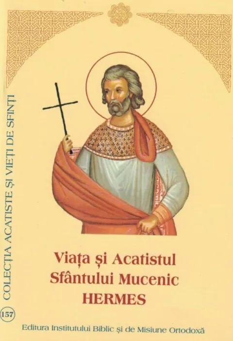 Viața și Acatistul Sfântului Mucenic Hermes