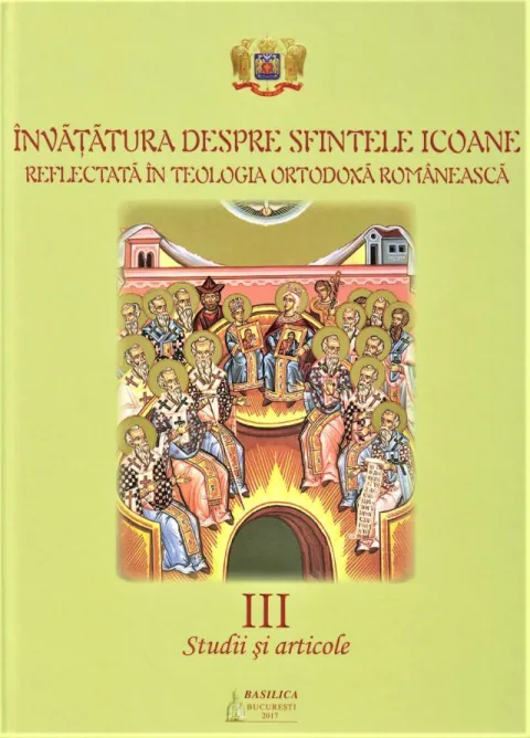 Învățătura despre sfintele icoane reflectată în teologia românească – Volumul III