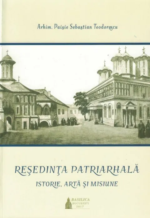 Reședința Patriarhală – Istorie, artă și misiune