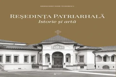 Editura Basilica | A apărut volumul „Reședința Patriarhală: istorie și artă”