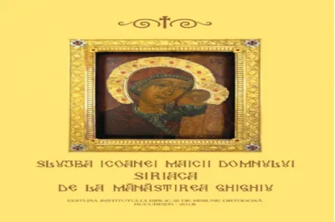 Slujba și acatistul Icoanei Maicii Domnului Siriaca de la Mănăstirea Ghighiu