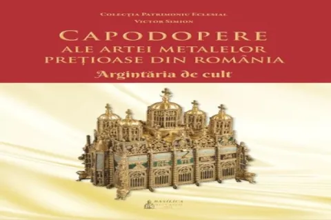 Editura Basilica: Capodopere ale artei metalelor prețioase din România