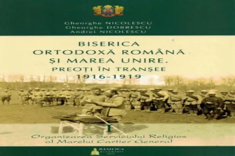 A apărut volumul „BOR și Marea Unire. Preoții în tranșee 1916-1919”