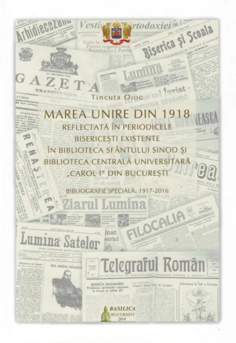 Marea Unire în presa bisericească este subiectul unui volum apărut la Editura Basilica