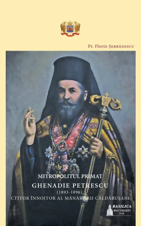 Editura Basilica | A apărut volumul „Mitropolitul Primat Ghenadie Petrescu”