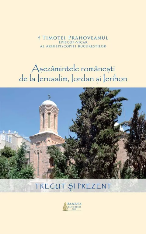 Editura Basilica: „Așezămintele românești de la Ierusalim, Iordan și Ierihon. Trecut și prezent”