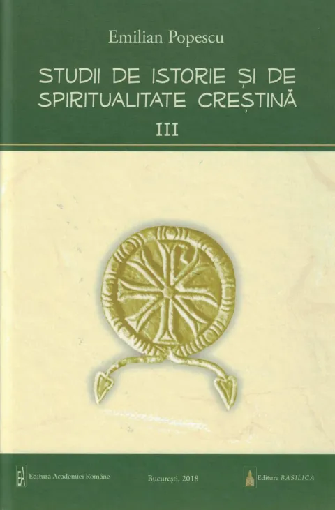 A apărut volumul al treilea din „Studii de istorie și de spiritualitate creștină” al Acad. Emilian Popescu