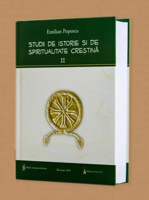A apărut volumul al doilea din „Studii de istorie și de spiritualitate creștină” al Acad. Emilian Popescu