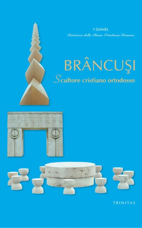 La Ed. Trinitas a apărut lucrarea „Brâncuși, sculptor creștin ortodox” în italiană