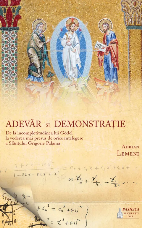 Adevăr și demonstrație: de la incompletitudinea lui Godel la vederea mai presus de orice înțelegere a Sfântului Grigore Palama