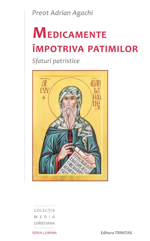 Medicamente împotriva patimilor – sfaturi patristice