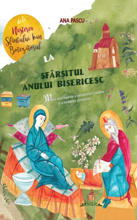 Mica enciclopedie a sărbătorilor creștine: De la Nașterea Sf. Ioan Botezătorul la sfârșitul anului bisericesc