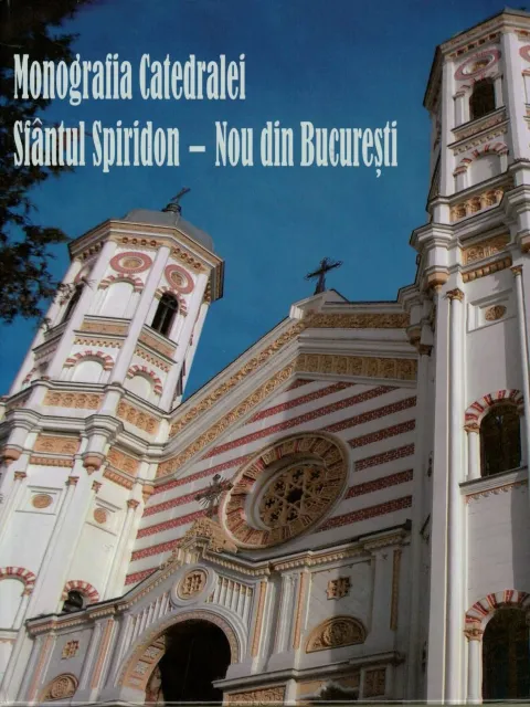 Editura Cuvântul Vieții a publicat Monografia Catedralei „Sfântul Spiridon”-Nou din București