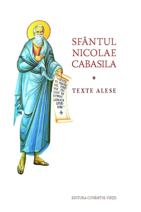 Texte alese ale Sfântului Nicolae Cabasila, unul dintre cei mai profunzi teologi mistici ai Bisericii