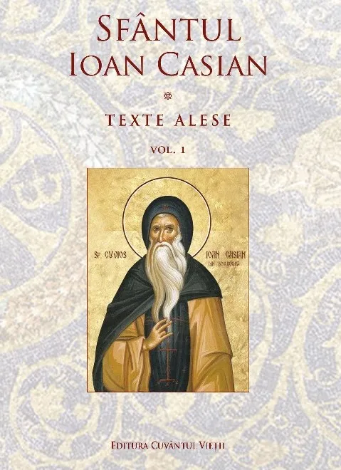 Editura Cuvântul Vieții publică primul volum din texte alese ale Sfântului Ioan Casian