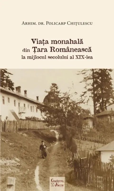 Suferințele monahismului din Țara Românească în secolul 19, detaliate într-o nouă apariție la Cuvântul Vieții