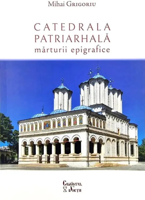 Mărturii Epigrafice despre Catedrala Patriarhală