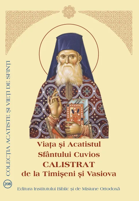 Editura Institutului Biblic: Viața și Acatistul Sfântului Cuvios Calistrat de la Timișeni și Vasiova