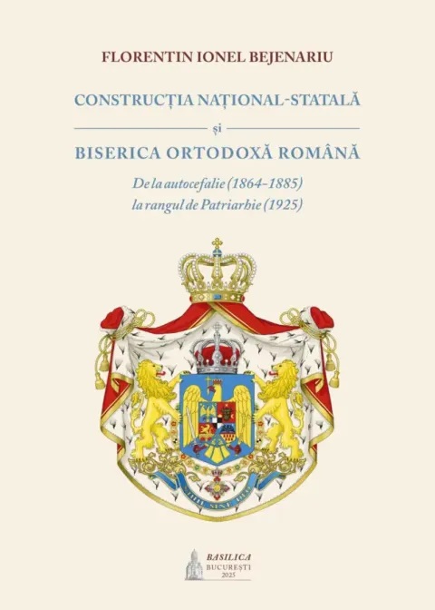 Editura Basilica publică un studiu despre construcția național-statală și Biserica Ortodoxă Română
